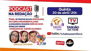 Podcast Na Redação - Especial Autismo com Jeynnifer Souza, Alessandra Magrini e Ronaldo Onishi - #11