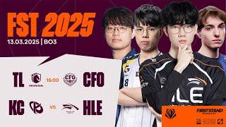 TL vs CFO (BO3) | KC vs HLE (BO3) First Stand 2025 - Vòng Bảng | 13.03.2025