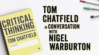 Critical Thinking For The 21st Century: Tom Chatfield In Conversation With Nigel Warburton