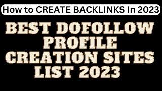 How to CREATE BACKLINKS In 2023 | Best DoFollow Profile Creation Sites List 2023 | OFF PAGE SEO