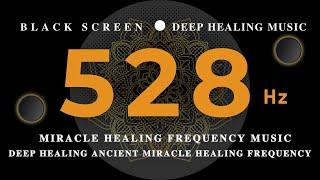 DEEP HEALING 528Hz ANCIENT MIRACLE HEALING FREQUENCYMiracle Healing Frequency MusicInsomnia