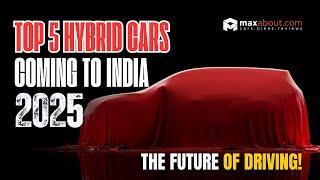 Top 5 Hybrid Cars Coming to India in 2025: The Future of Driving! 