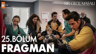 Bir Gece Masalı 25. Bölüm Fragmanı | “Ben, ölürse yaşayamam…” @atvturkiye