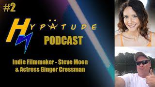 Hypatude Podcast with Indie Filmmaker Steve Moon & Ginger Cressman - EP.2