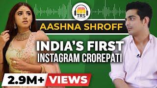 India's First Instagram Crorepati | The Aashna Shroff Story | The Ranveer Show