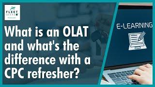 What is an OLAT or Operator Licence Awareness Training?  How is it different to a TM CPC Refresher?