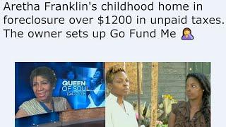 Aretha Franklin's childhood home in foreclosure over $1200 in unpaid taxes. The owner sets up Go