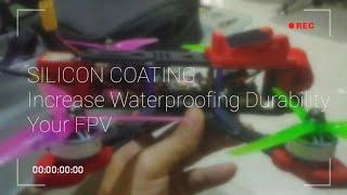 CONFORMAL SILICON COATING Increase Waterproofing Durability Your FPV