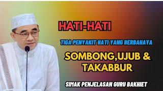 Hati-hati‼️ini dia tiga penyakit hati yang berbahaya || kh muhammad bakhiet