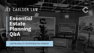 Attorney Justin Walley of LS Carlson Law Interviewed on ThisDay Regarding Estate Planning