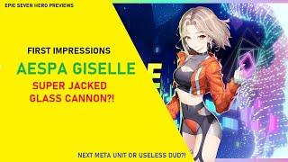 AESPA GISELLE First Impressions - Glass Cannon Cleaver?? [Epic Seven Hero Previews]