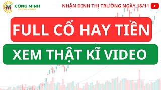 Nhận định thị trường ngày 18/11: Full cổ phiếu hay tiền - Xem thật kĩ VIDEO - Cực quan trọng