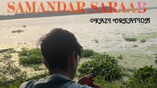 samandar saraab    ( video by Kazi Creation )                           new video