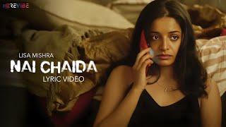 Lisa Mishra - Nai Chaida (Lyric Video) | Rohan Mehra | Kunaal Vermaa | VYRL Originals