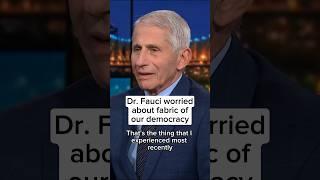Dr. Fauci worried about fabric of our democracy