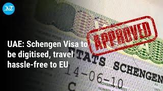 UAE: Schengen Visa process likely to be digitized