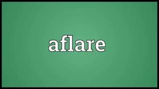 Aflare Meaning