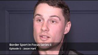 BORDER SPORT IN FOCUS SERIES 5 EPISODE 5 - JASON HART - PROMO