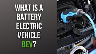 What Is A Battery Electric Vehicle BEV?