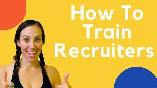 How To Train A New Recruiter