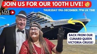 Our 100th LIVE Stream & back from Cunard Queen Victoria! Lets Chat!