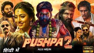 Pushpa 2 The Rule Full Movie In Hindi Dubbed | Allu Arjun | Rashmika Mandanna |  HD Facts & Review