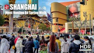 Shanghai Spring Walk - Jing'an Temple and West Nanjing Road Station Areas - 4K HDR