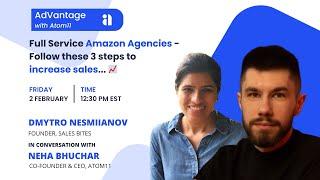 Ep#4 AdVantage with Atom11: 3 Ways in which full-service agencies help you increase sales on Amazon.