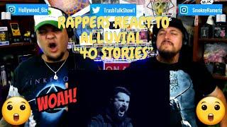 Rappers React To Alluvial "40 Stories"!!!
