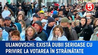 Ulianovschi: "Există dubii serioase cu privire la votarea în străinătate"