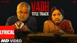 Vadh (Title Track) Lyrical Video | Sanjay Mishra, Neena Gupta | Mofusion, Jasbir Kainth