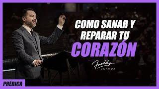 Como sanar y reparar tu corazón - Freddy DeAnda