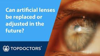 Can artificial lenses be replaced or adjusted in the future?