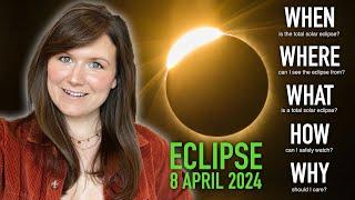 Total Solar Eclipse 2024 - WHEN, WHERE, WHAT, HOW, & WHY