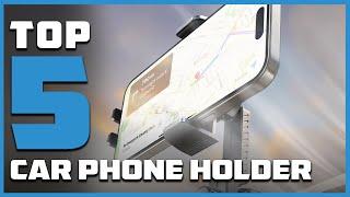 Top 5 Best Car Phone Holders in 2024 | Expert Reviews, Our Top Choices