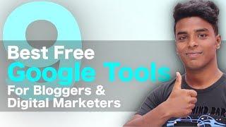 9 Best Free Google Tools for Bloggers & Digital Marketers