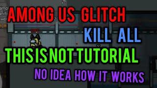 Among us Glitch Kill all 2020 Video by NeilRM. (Read Description)