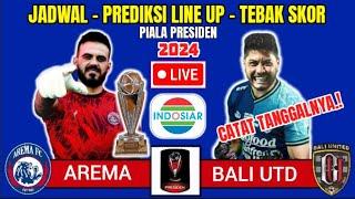 JADWAL AREMA FC vs BALI UNITED | PIALA PRESIDEN 2024 | CATAT TANGGALNYA | AREMA HARI INI