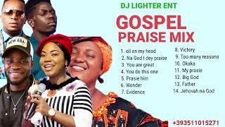 Nigeria Gospel Praise Mix 2024/Eben/Moses Bliss/Mercy Chinwo/Dj Lighter