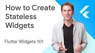 How to Create Stateless Widgets - Flutter Widgets 101 Ep. 1