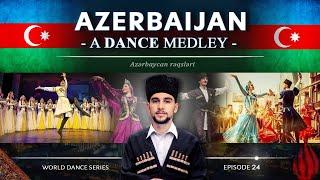 Azerbaijan  • A Dance Medley! (World Dance Series: ep24) Azərbaycan rəqsləri