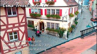 Romantik Hotel Markusturm - Rothenburg ob der Tauber 4k / 30fps - Ambient Noise, People Watching