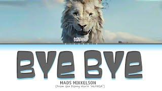 Mads Mikkelson 'Bye Bye' Lyrics (From the movie Mufasa)