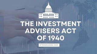 Investment Advisers Act of 1940- What it means for Financial Professionals Today