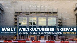 PERGAMONMUSEUM BERLIN: Geschlossen bis 2037! Ein Exklusiver Einblick in den Umbau | WELT Reportage