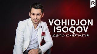 Vohidjon Isoqov - 2023-yilgi konsert dasturi