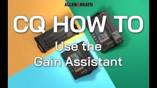 CQ How To - Use the Gain Assistant