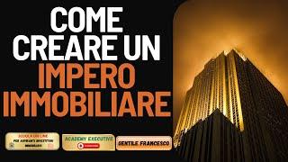 Come creare il tuo impero immobiliare step by step!