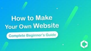 How to Make a Website –  The Complete Beginner's Guide for 2018