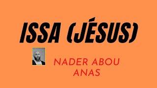 Prophète Issa Jésus  NADER ABOU ANAS